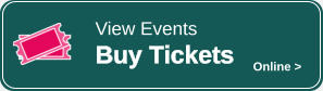 View Events Buy Tickets Online >