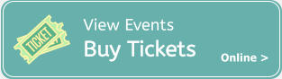 View Events Buy Tickets Online >