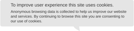 To improve user experience this site uses cookies.  Anonymous browsing data is collected to help us improve our website and services. By continuing to browse this site you are consenting to our use of cookies.
